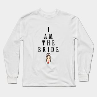 I am the bride bachelorette party Long Sleeve T-Shirt